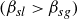 left parenthesis beta Subscript s l Baseline greater than beta Subscript s g Baseline right parenthesis