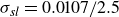 sigma Subscript s l Baseline equals 0.0107 divided by 2.5