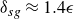 delta Subscript s g Baseline almost equals 1.4 epsilon