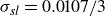 sigma Subscript s l Baseline equals 0.0107 divided by 3