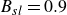 upper B Subscript s l Baseline equals 0.9