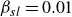 beta Subscript s l Baseline equals 0.01