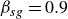 beta Subscript s g Baseline equals 0.9