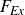 upper F Subscript italic Ex