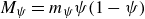 upper M Subscript psi Baseline equals m Subscript psi Baseline psi left parenthesis 1 minus psi right parenthesis