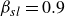 beta Subscript s l Baseline equals 0.9