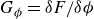 upper G Subscript phi Baseline equals delta upper F divided by delta phi