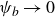 psi Subscript b Baseline right arrow 0