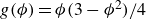 g left parenthesis phi right parenthesis equals phi left parenthesis 3 minus phi squared right parenthesis divided by 4