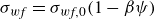 sigma Subscript w f Baseline equals sigma Subscript w f comma 0 Baseline left parenthesis 1 minus beta psi right parenthesis