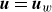 bold italic u equals bold italic u Subscript w