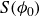upper S left parenthesis phi 0 right parenthesis