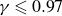 gamma less than or slanted equals 0.97