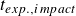 t Subscript e x p period comma i m p a c t