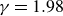 gamma equals 1.98