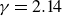 gamma equals 2.14