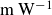 normal m normal upper W Superscript negative 1