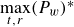 max Underscript t comma r Endscripts left parenthesis upper P Subscript w Baseline right parenthesis Superscript asterisk