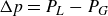 normal upper Delta p equals upper P Subscript upper L Baseline minus upper P Subscript upper G
