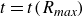 t equals t left parenthesis upper R Subscript italic max Baseline right parenthesis