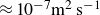 almost equals 10 Superscript negative 7 Baseline normal m squared normal s Superscript negative 1