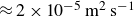 almost equals 2 times 10 Superscript negative 5 Baseline normal m squared normal s Superscript negative 1