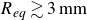 upper R Subscript italic eq Baseline greater than or equivalent to 3 normal m normal m