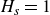 upper H Subscript s Baseline equals 1