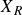 upper X Subscript upper R
