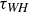 tau Subscript italic WH