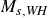 upper M Subscript s comma italic WH