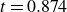 t equals 0.874