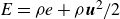 upper E equals rho e plus rho bold italic u squared divided by 2