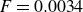 upper F equals 0.0034