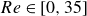 upper R e element of left bracket 0 comma 35 right bracket