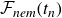 script upper F Subscript italic nem Baseline left parenthesis t Subscript n Baseline right parenthesis