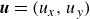 bold italic u equals left parenthesis u Subscript x Baseline comma u Subscript y Baseline right parenthesis