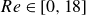 upper R e element of left bracket 0 comma 18 right bracket