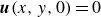 bold italic u left parenthesis x comma y comma 0 right parenthesis equals 0