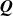 bold italic upper Q