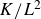 upper K divided by upper L squared