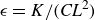 epsilon equals upper K divided by left parenthesis italic CL squared right parenthesis