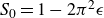 upper S 0 equals 1 minus 2 pi squared epsilon