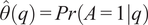 theta hat q equals PrA equals 1 q
