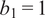 b 1 equals 1
