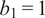 b 1 equals 1