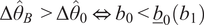 upper Delta theta hat upper B greater than upper Delta theta hat 0 left right double arrow b 0 less than b bar 0 b 1