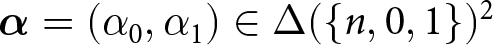 alpha equals left parenthesis alpha 0 comma alpha 1 right parenthesis element of upper Delta left parenthesis left brace n comma 0 comma 1 right brace right parenthesis 2