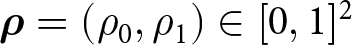 rho equals left parenthesis rho 0 comma rho 1 right parenthesis element of left bracket 0 comma 1 right bracket 2