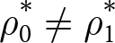 rho 0 asterisk not equals rho 1 asterisk